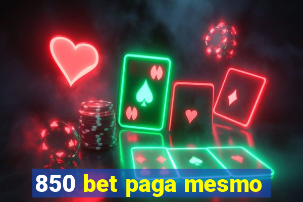 850 bet paga mesmo